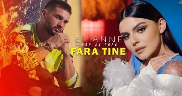 Asculta online, Elianne feat. Dorian Popa - Fara Tine, single nou