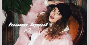 Asculta online, Ioana Ignat - AZI, single nou