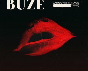 Asculta online, Jargon feat. Thrace - Buze, single nou