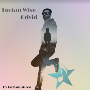Lucian Wise promovat de Radio Click Romania, promovare artisti noi, Lucian Wise promovat de Radio Click, radio click Romania, promovare, artisti noi, despre Lucian Wise, Priviri, Lucian Wise - Priviri,