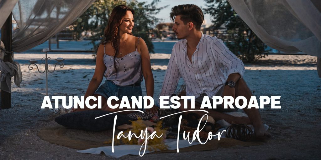 Tanya Tudor - Atunci cand esti aproape, single nou