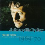 Johnny Hallyday – Que je t’aime