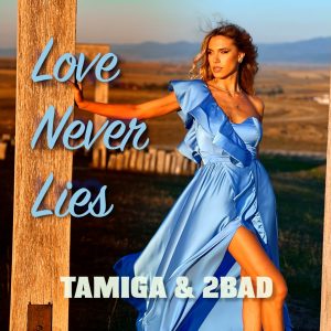 Tamiga & 2Bad - Love Never Lies, Tamiga, 2Bad, Love Never Lies