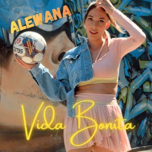 ALEWANA lansează „Vida Bonita”